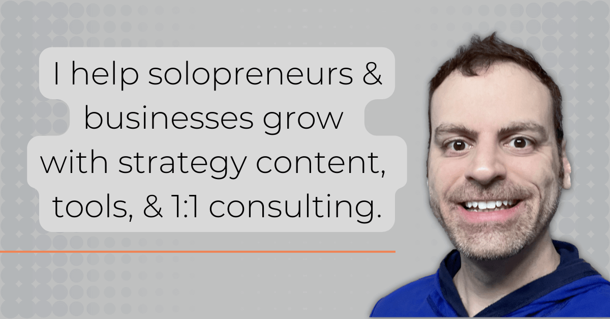 I help solopreneurs & businesses grow with strategy content, tools, & 1:1 consulting.